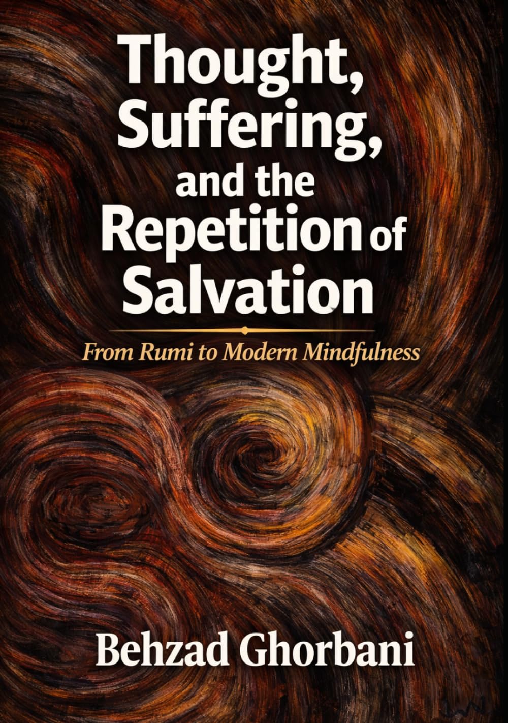 Thought, Suffering, and the Repetition of Salvation: From Rumi to Modern Mindfulness