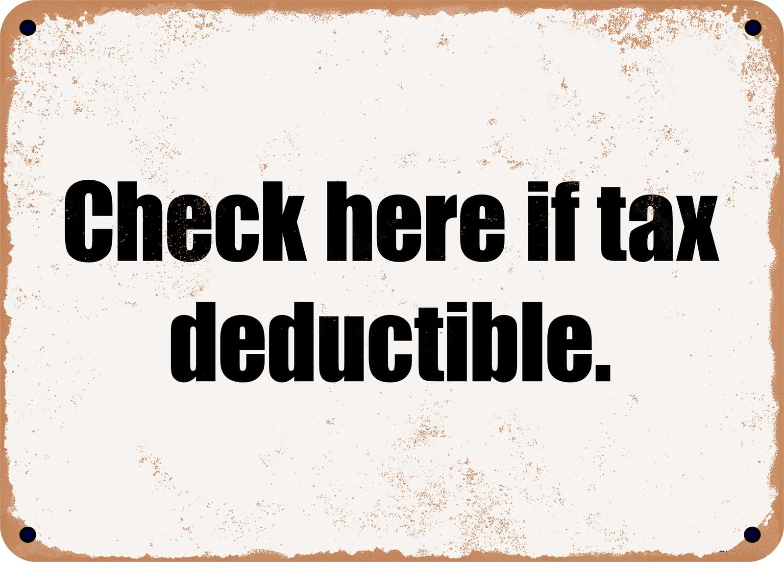 Miaomansenstore Metal Sign - Check Here If Tax Deductible Home Decor