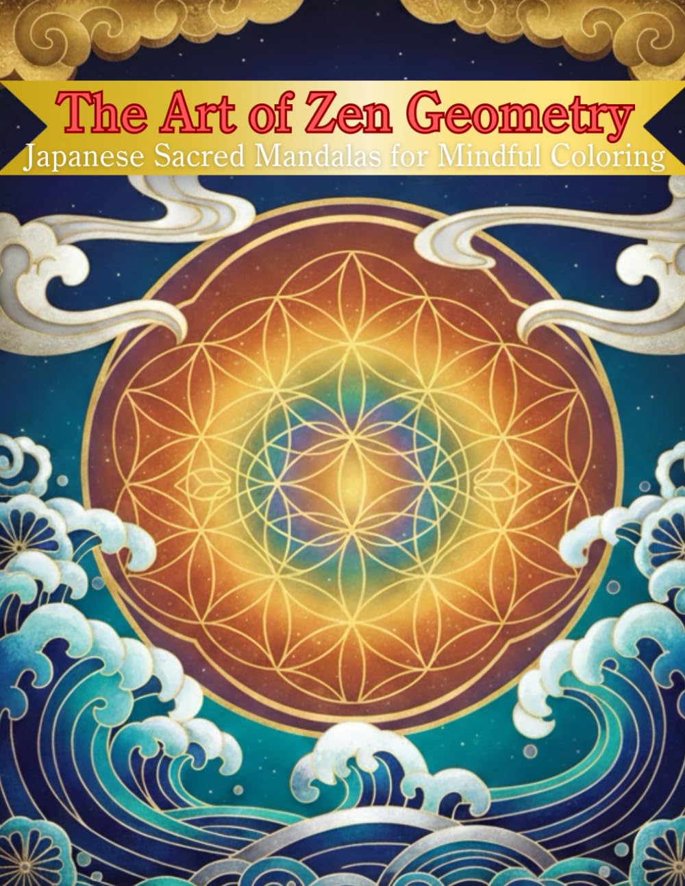 The Art of Zen Geometry: Japanese Sacred Mandalas for Mindful Coloring