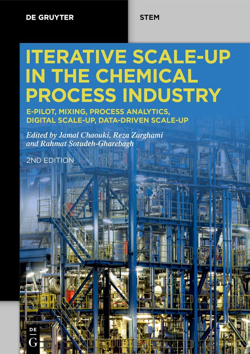 Iterative Scale-Up in the Chemical Process Industry: e-Pilot, Mixing, Process Analytics, Digital Scale-Up, Data-Driven Scale-Up (De Gruyter STEM)