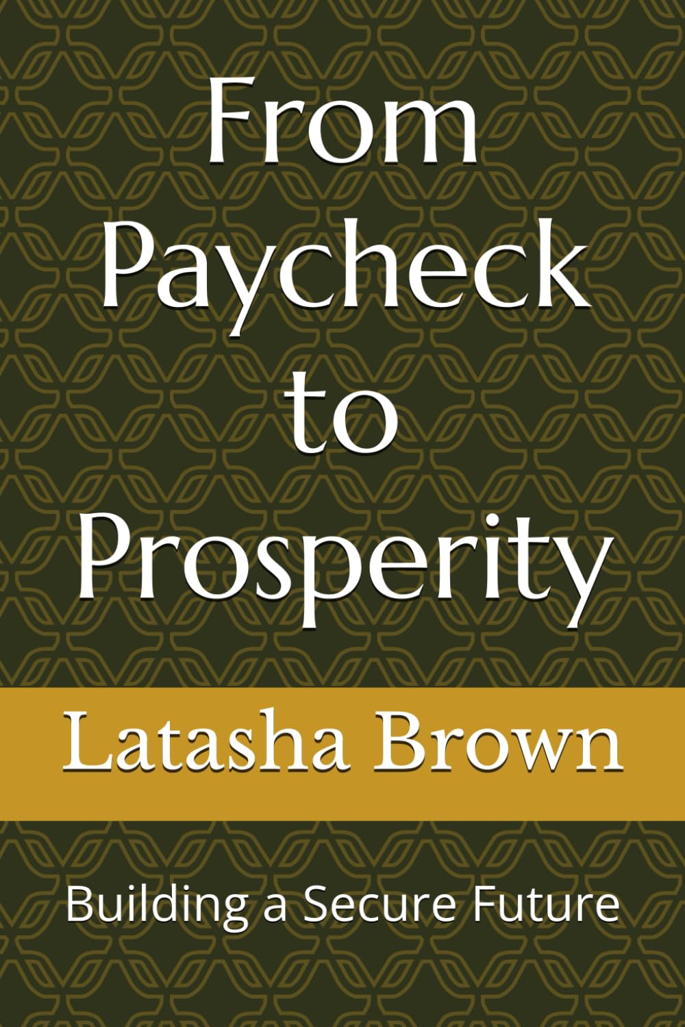 From Paycheck to Prosperity: Building a Secure Future
