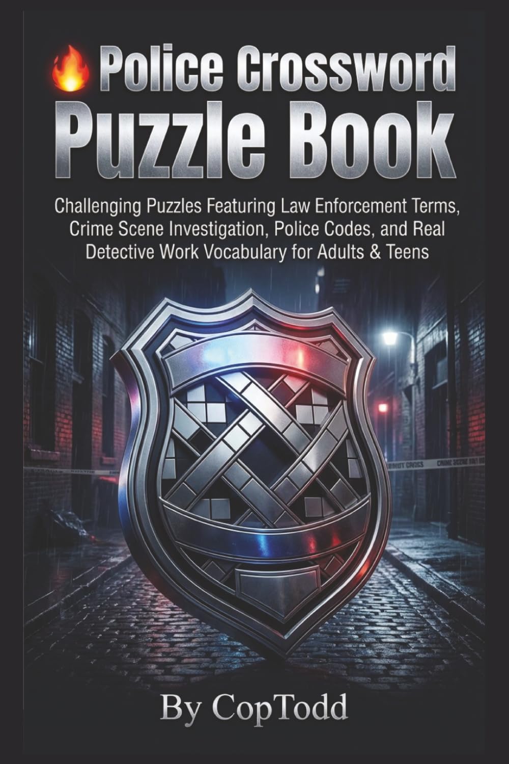 Police Crossword Puzzle Book: Challenging Puzzles Featuring Law Enforcement Terms, Crime Scene Investigation, Police Codes, and Real Detective Work Vocabulary for Adults & Teens