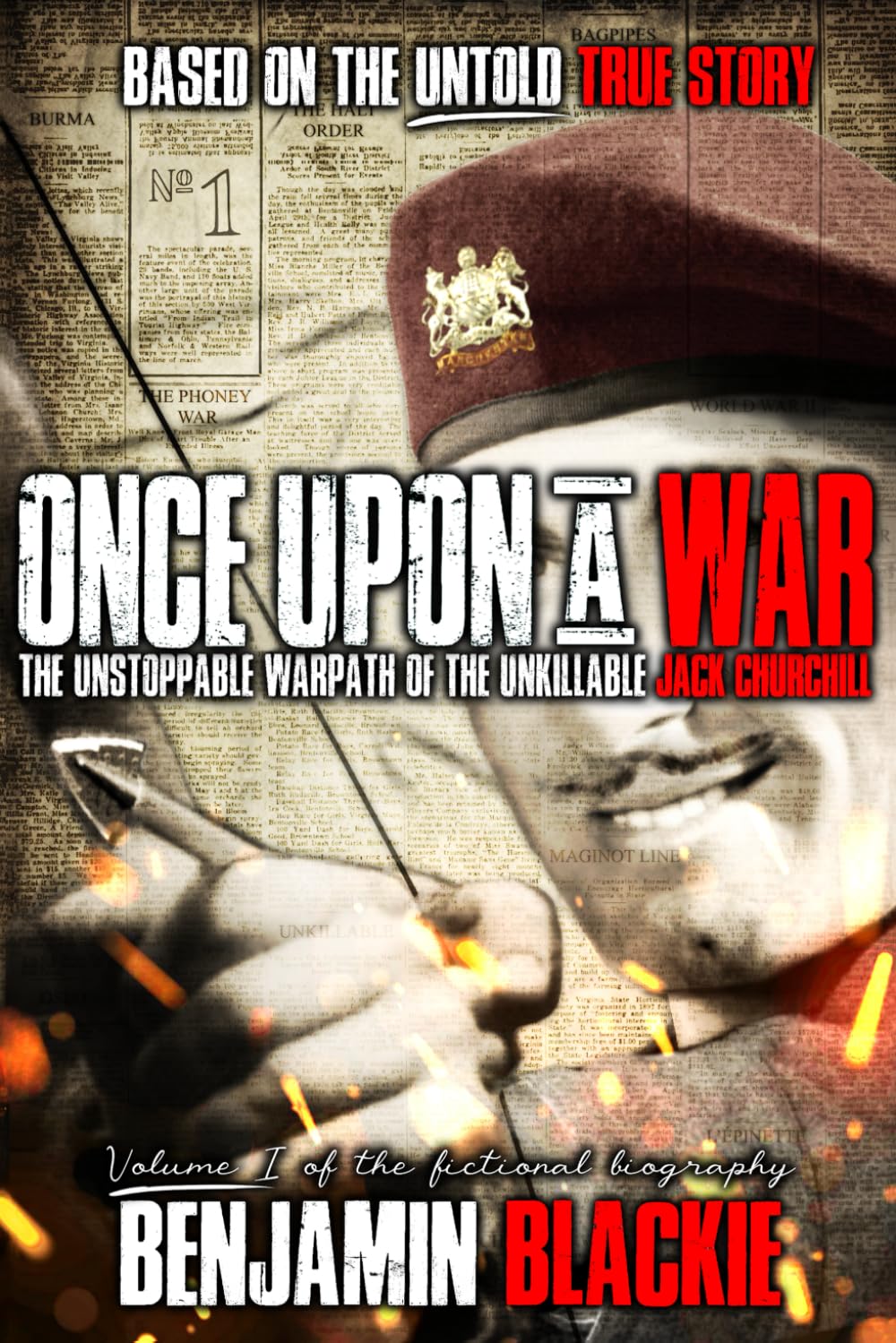 Once Upon a War: The Unstoppable Warpath of the Unkillable Jack Churchill (MAD JACK)
