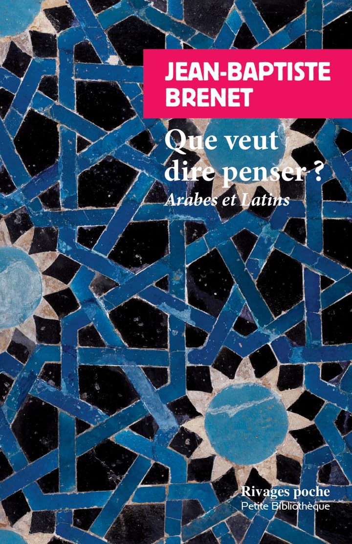 Que veut dire penser ?: Arabes et latins