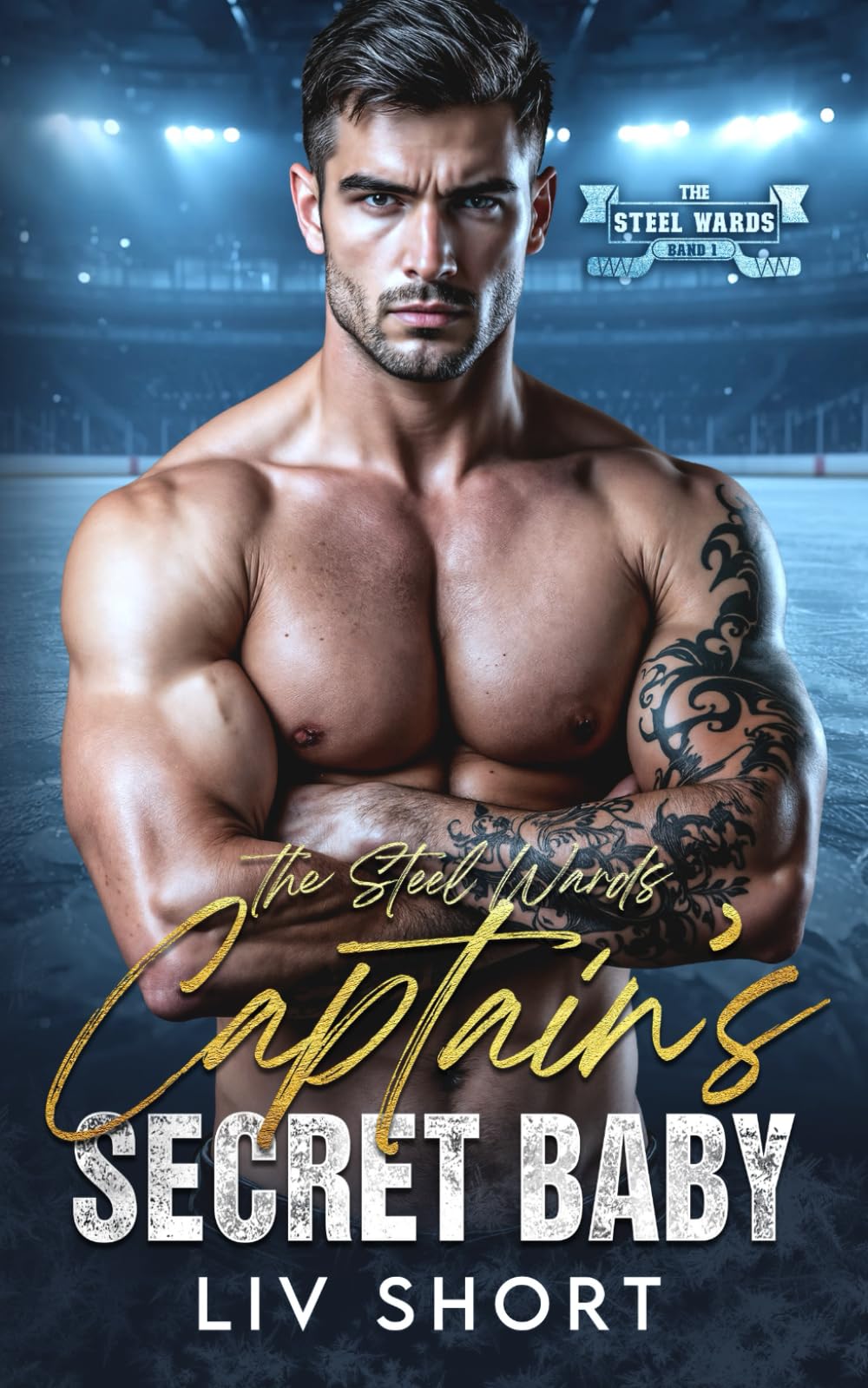 The Steel Wards Captain’s Secret Baby: Eine spicy Age-Gap Insta-Love Secret-Baby Hockey-Romance