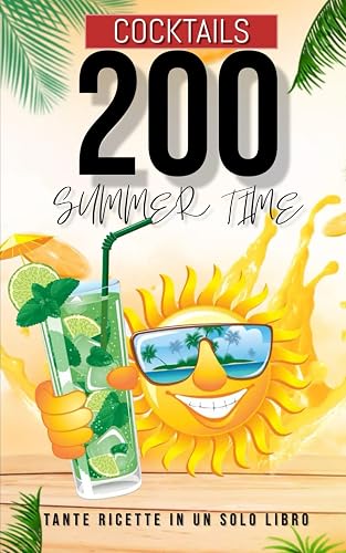 200 COCKTAILS Tante Ricette In Un Solo Libro.: Adatto sia al barman che al principiante per le vostre feste in compagnia o come idea regalo. ... metodi di produzione e teoria. VINO e BIRRA.)