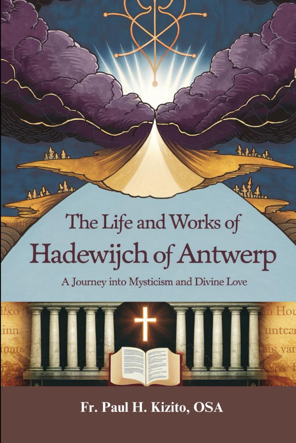 The Life and Works of Hadewijch of Antwerp: A Journey into Mysticism and Divine Love (Spirituality Life Everyday Series)