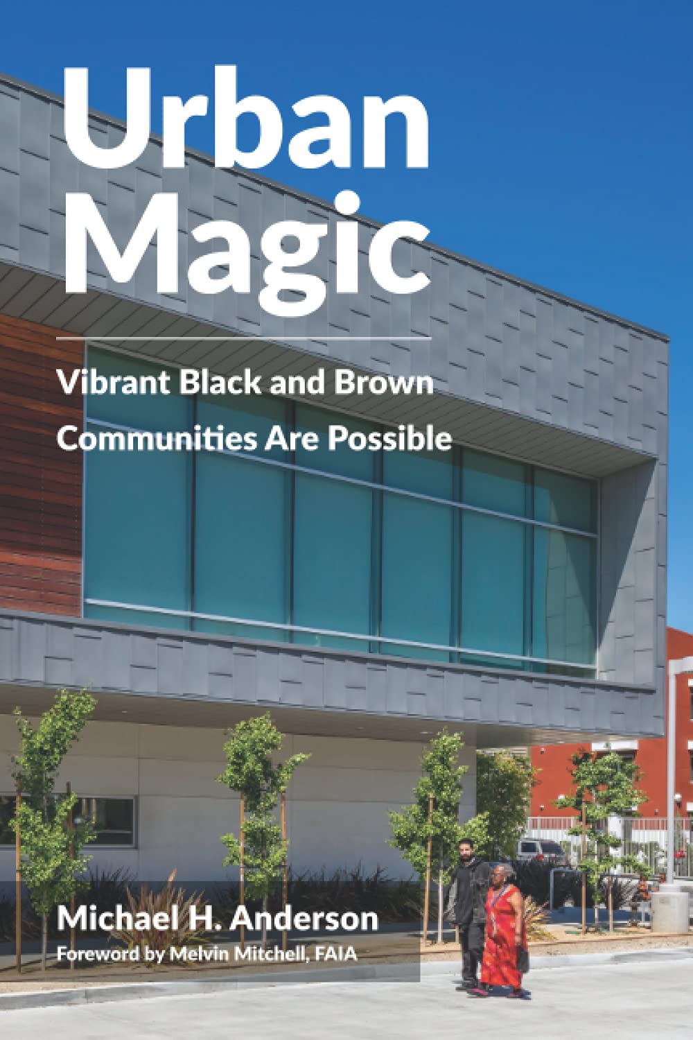 Urban Magic: Vibrant Black and Brown Communities Are Possible