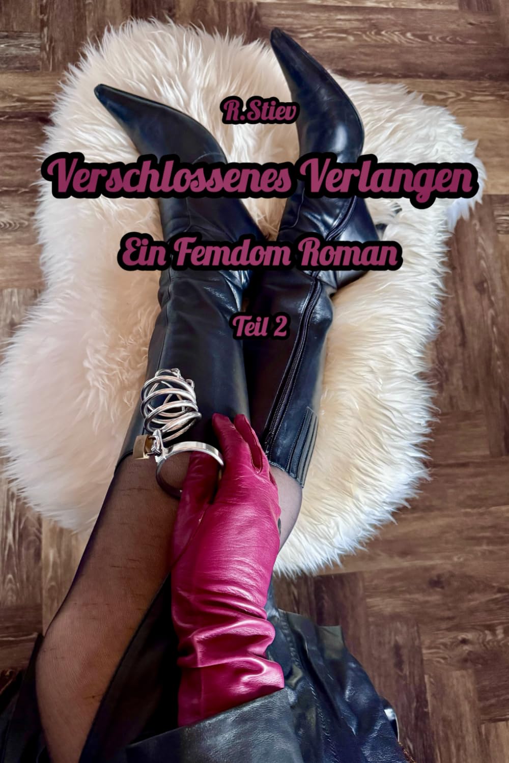 Verschlossenes Verlangen: Teil 2. Ein Femdom Roman