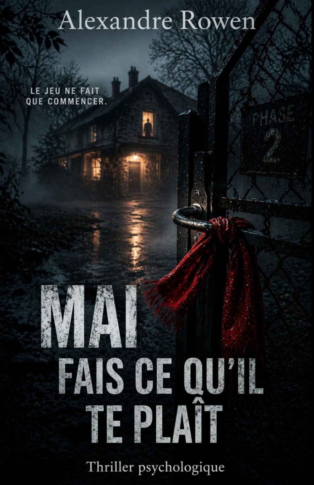 Mai, fais ce qu’il te plaît: La suite d'Avril ne te découvre pas d'un fil Thriller psychologique à suspense — Manipulation, secrets et jeu dangereux entre mémoire et vérité (Les mois des révélations)