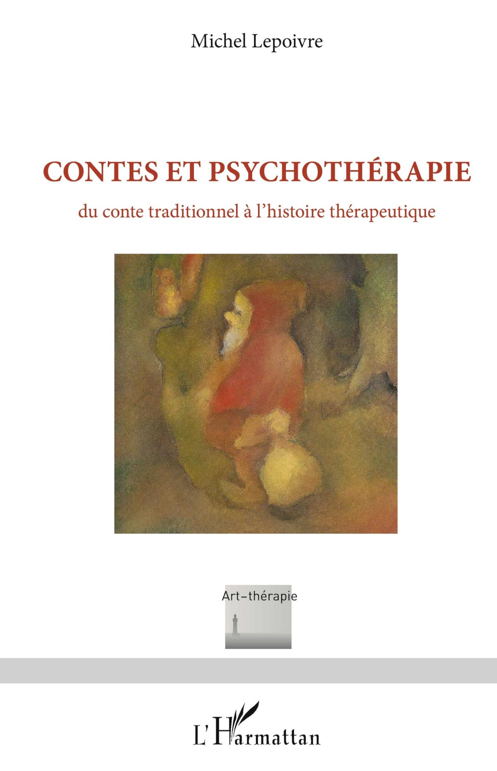 Contes et psychothérapie: Du conte traditionnel à l'histoire thérapeutique