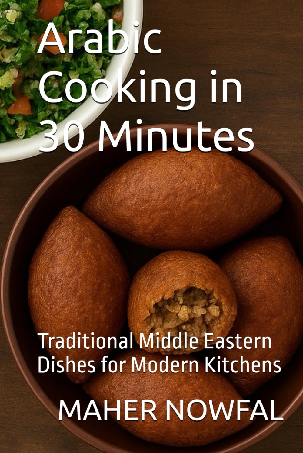 Arabic Cooking in 30 Minutes: Traditional Middle Eastern Dishes for Modern Kitchens      Hardcover – October 22, 2025