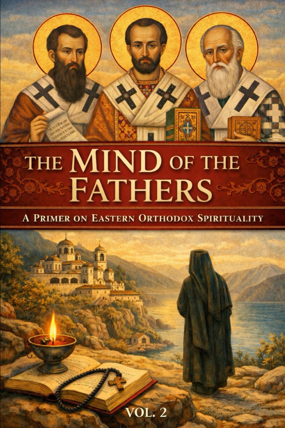 The Mind of the Fathers: A Primer on Eastern Orthodox Spirituality, Vol. 2