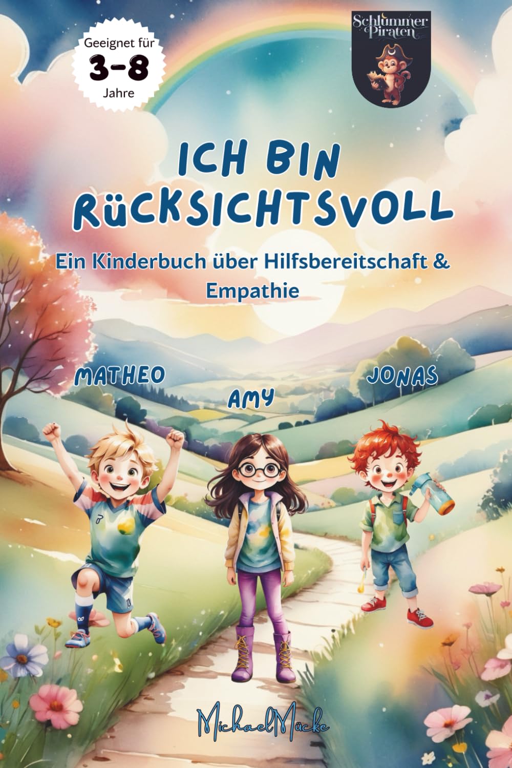 Ich bin rücksichtsvoll: Ein Kinderbuch über Freundschaft, Mitgefühl und Empathie für Kinder von 3 bis 8 Jahren