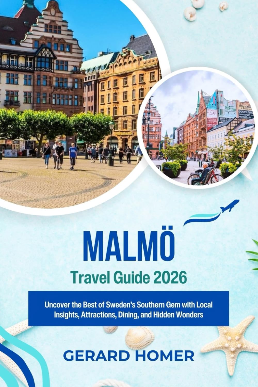 Malmö Travel Guide 2026: Uncover the Best of Sweden’s Southern Gem with Local Insights, Attractions, Dining, and Hidden Wonders (Journey Through the Globe)