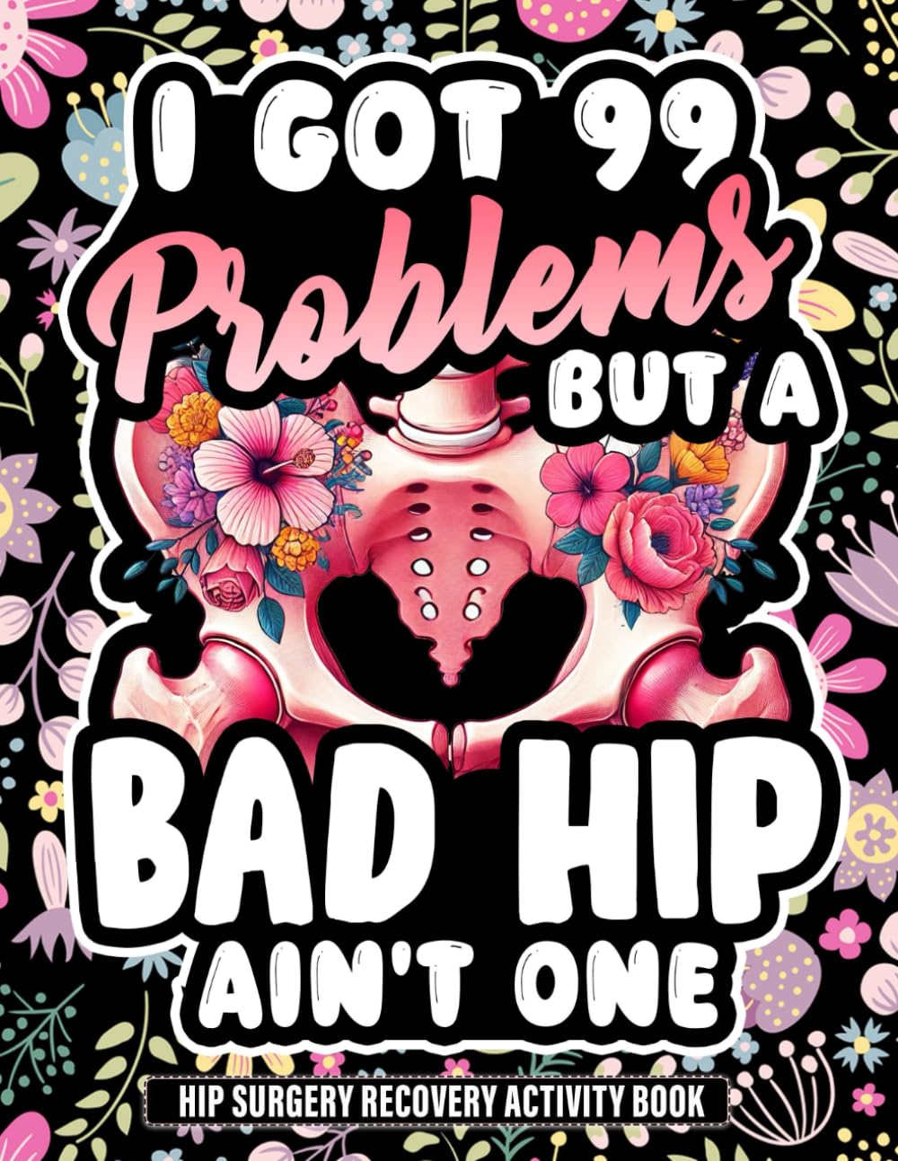 Hip Surgery Recovery Activity Book: Funny Hip Surgery Recovery Gift for Women, Fun and Engaging Activities for Adults Recovering from Hip Replacement