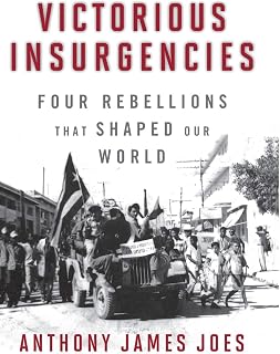 Victorious Insurgencies: Four Rebellions that Shaped Our World