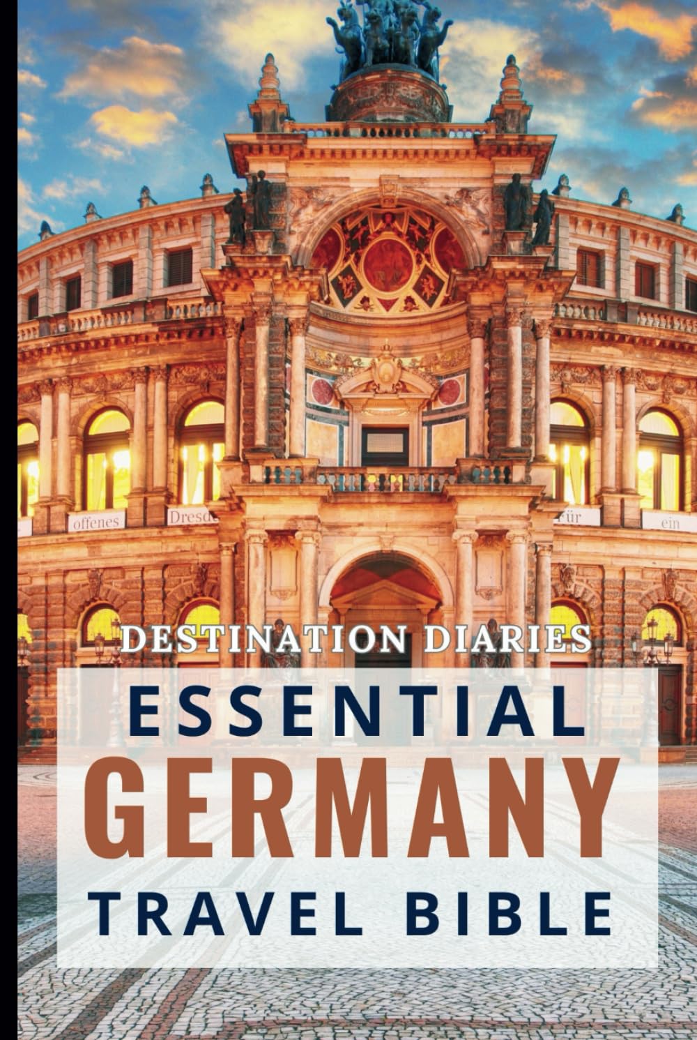 Essential Germany Travel Bible: Discover Germany’s Best Kept Secrets and Unforgettable Experiences