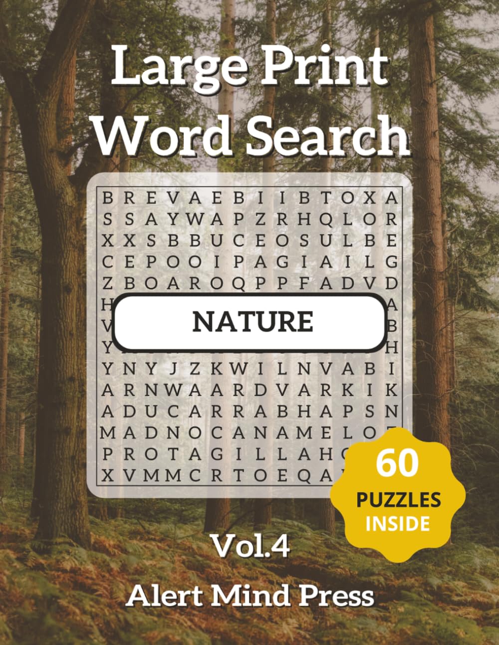 Large Print Word Search Nature Vol 4: 60 Nature-Themed Puzzles for Adults and Seniors — Easy on the Eyes, Great for the Mind (Alert Mind Press Large Print Word Search)