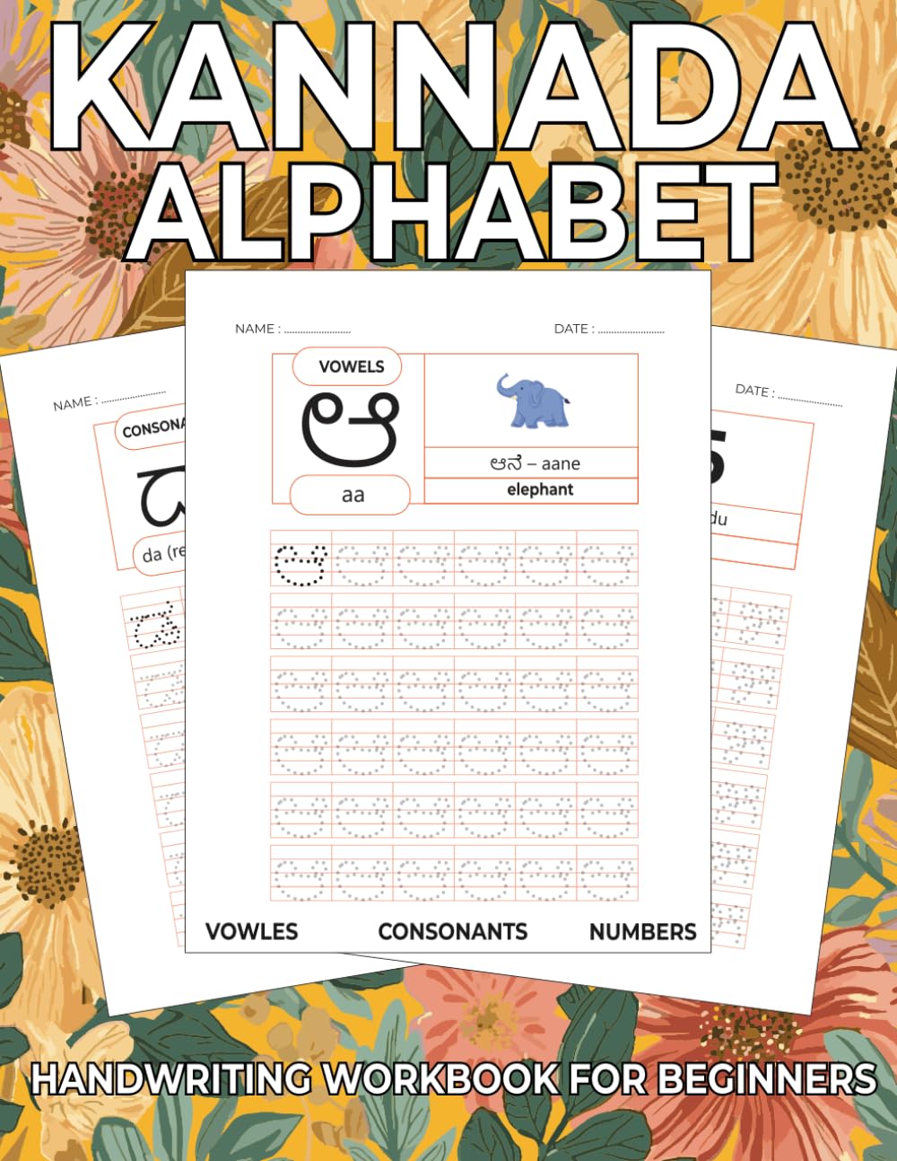 KANNADA HANDWRITING WORKBOOK FOR BEGINNERS: Learn and Understand Vowels (swaragalu) , Consonants (vyanjanagalu) & Numbers with Easy Tracing