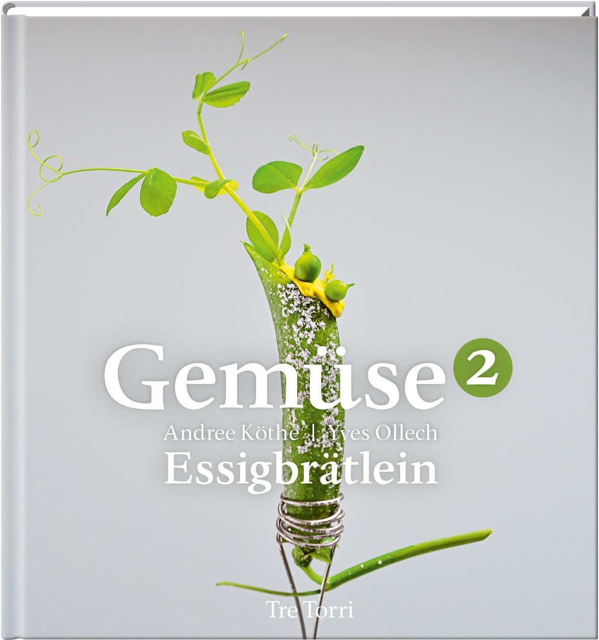 Gemüse2: Rezepte aus dem Essigbrätlein