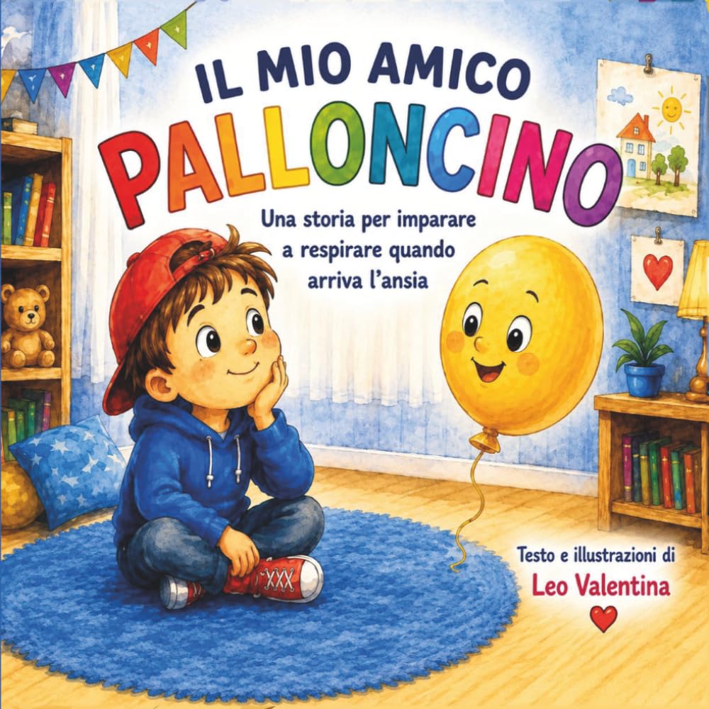 Il mio amico palloncino: Una storia per imparare a respirare quando arriva l'ansia