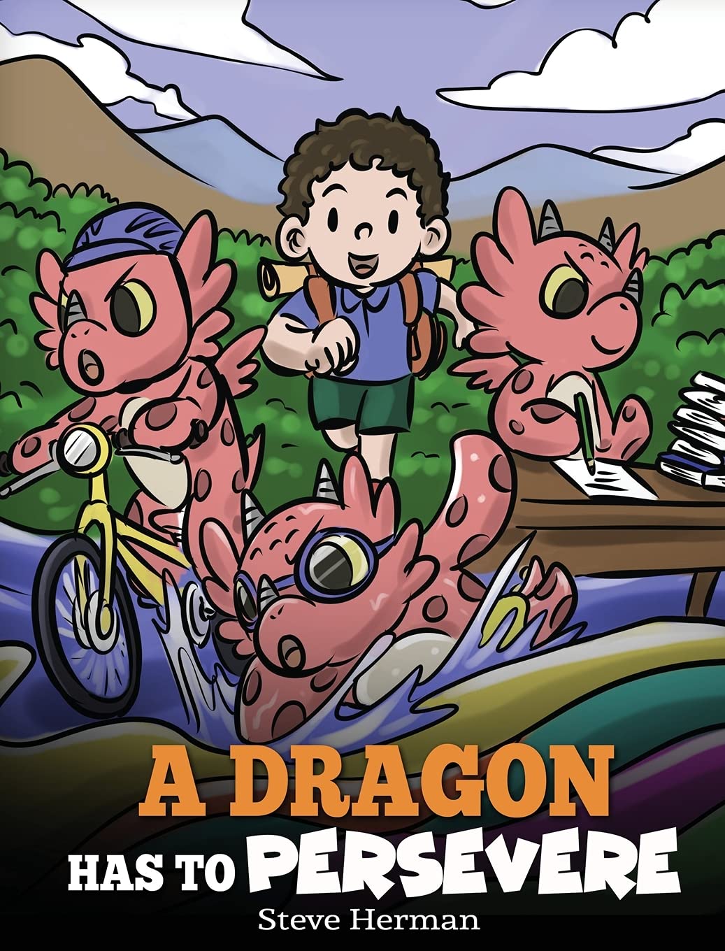 A Dragon Has To Persevere: A Story About Perseverance, Persistence, and Not Giving Up: 49 (My Dragon Books)