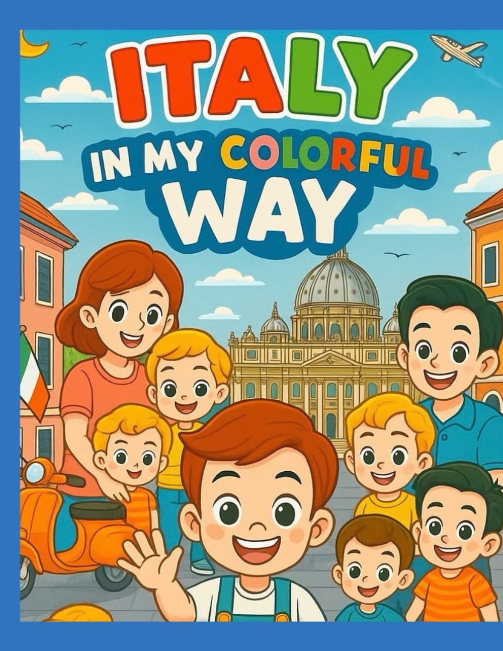 Coloring & Activity Book for Kids: A Fun Travel Book to Learn Italian Words and Make Waiting Fun for Kids at Restaurants or While Traveling: The ...