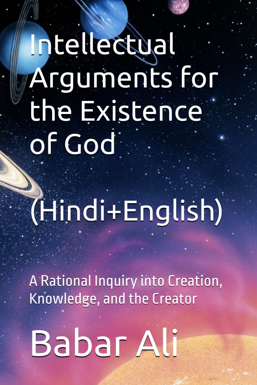 Intellectual Arguments for the Existence of God: A Rational Inquiry into Creation, Knowledge, and the Creator