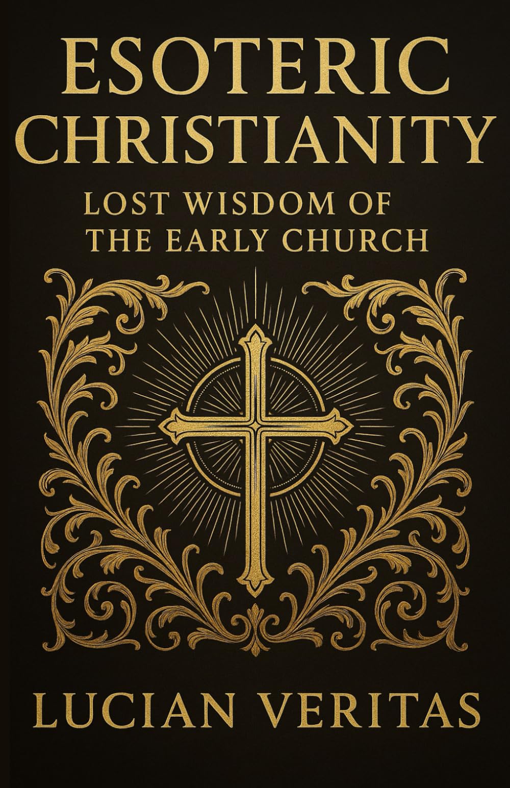 Esoteric Christianity: Lost Wisdom of the Early Church