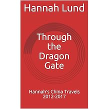 Through the Dragon Gate Hannah's China Travels 2012-2017