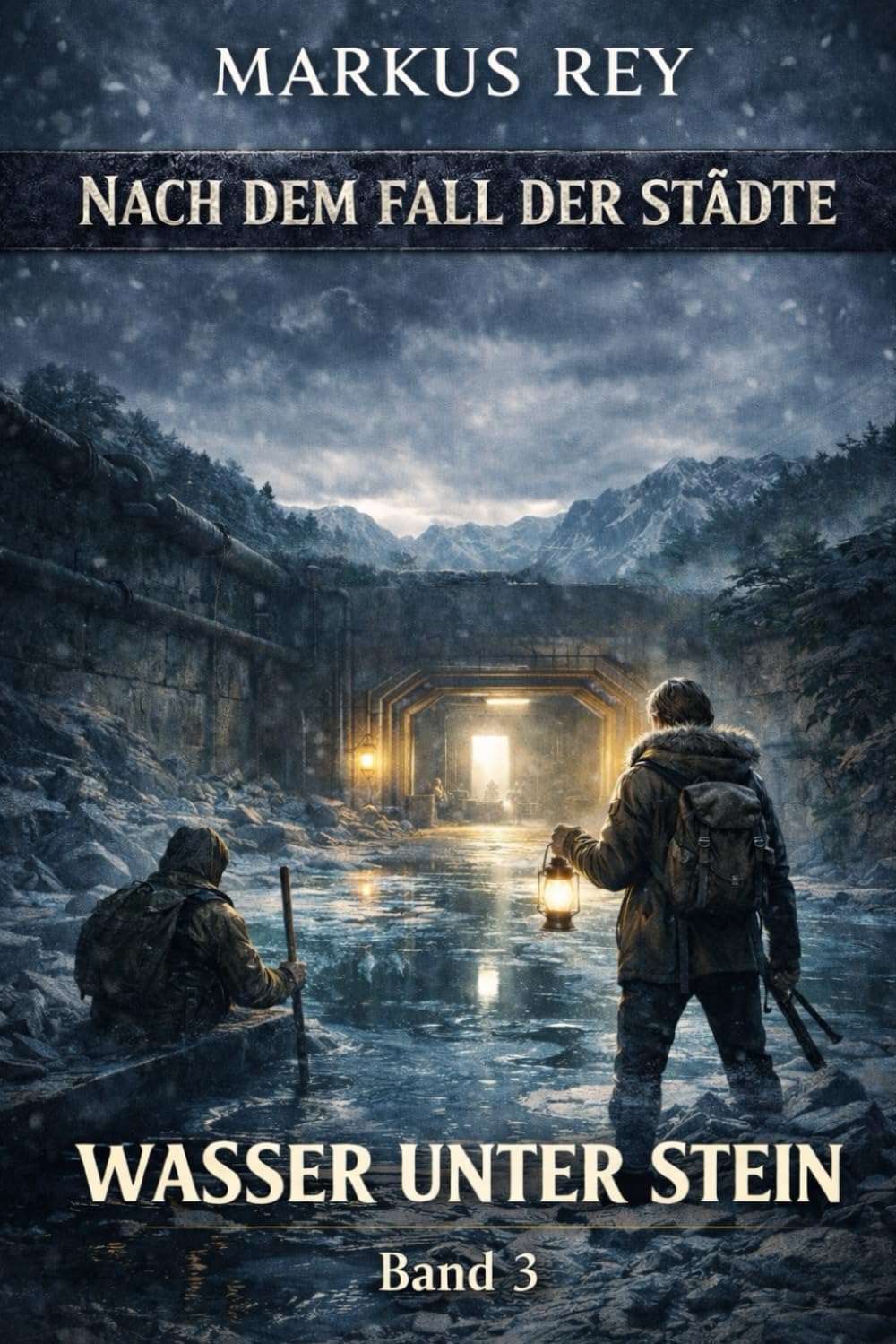 Nach dem Fall der Städte – Wasser unter Stein: Ein Endzeit-Aufbauroman