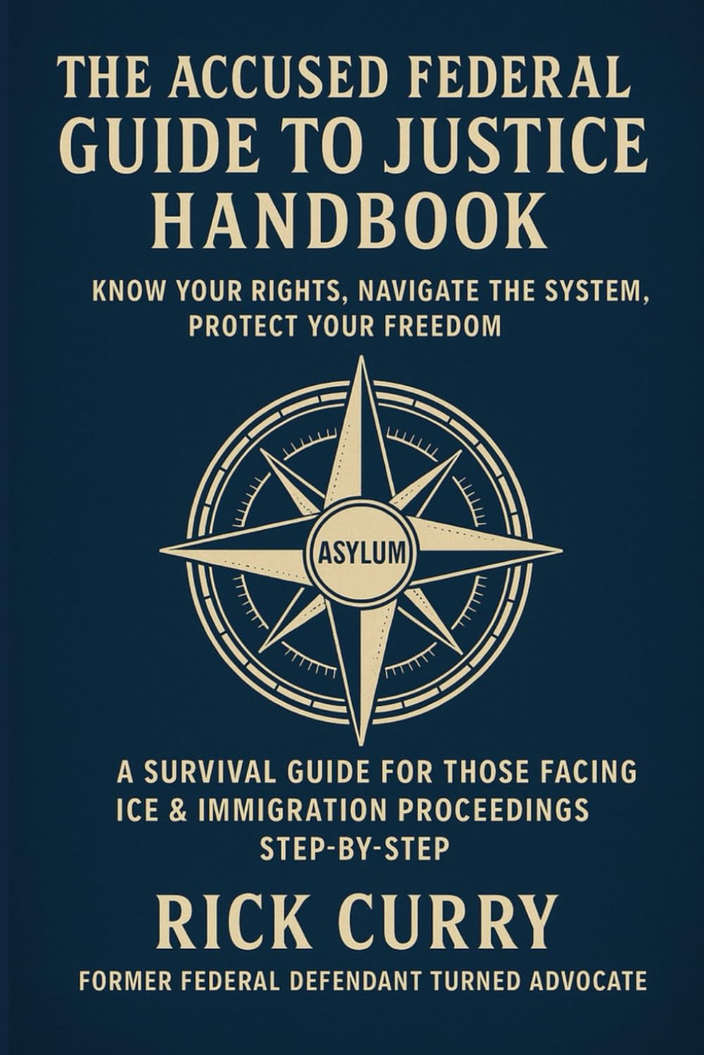 THE ACCUSED FEDERAL GUIDE TO JUSTICE HANDBOOK ASYLUM: A SURVIVAL GUIDE FOR THOSE FACING ICE & IMMIGRATION PROCEEDINGS STEP BY STEP