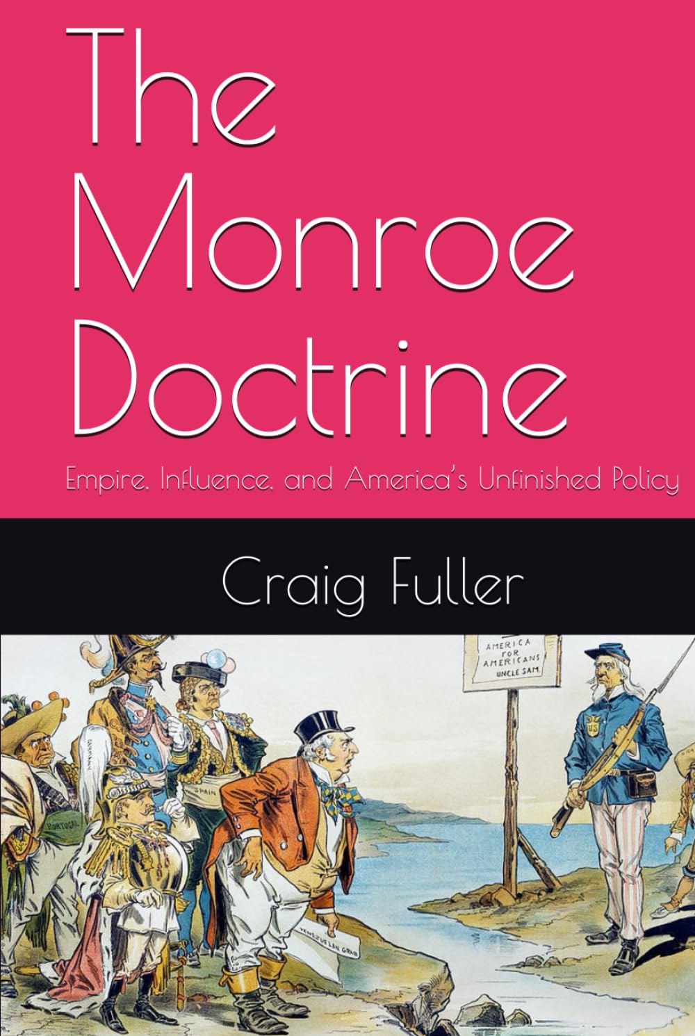 The Monroe Doctrine: Empire, Influence, and America’s Unfinished Policy