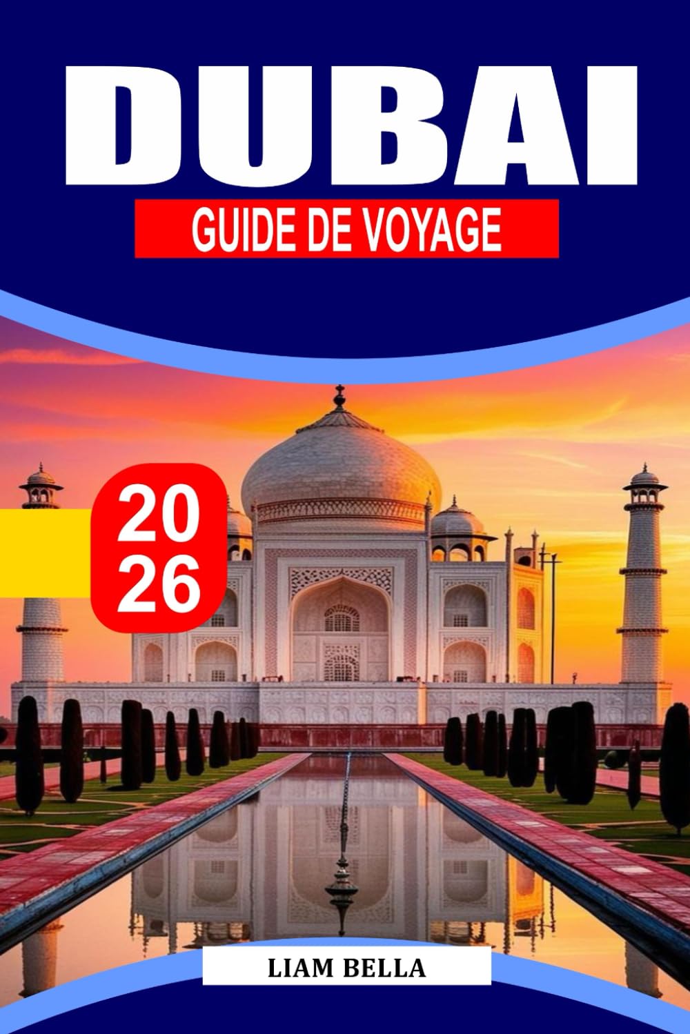 DUBAI GUIDE DE VOYAGE 2026: Une évasion urbaine désertique avec des tours vertigineuses, des souks dorés et des nuits sur les toits