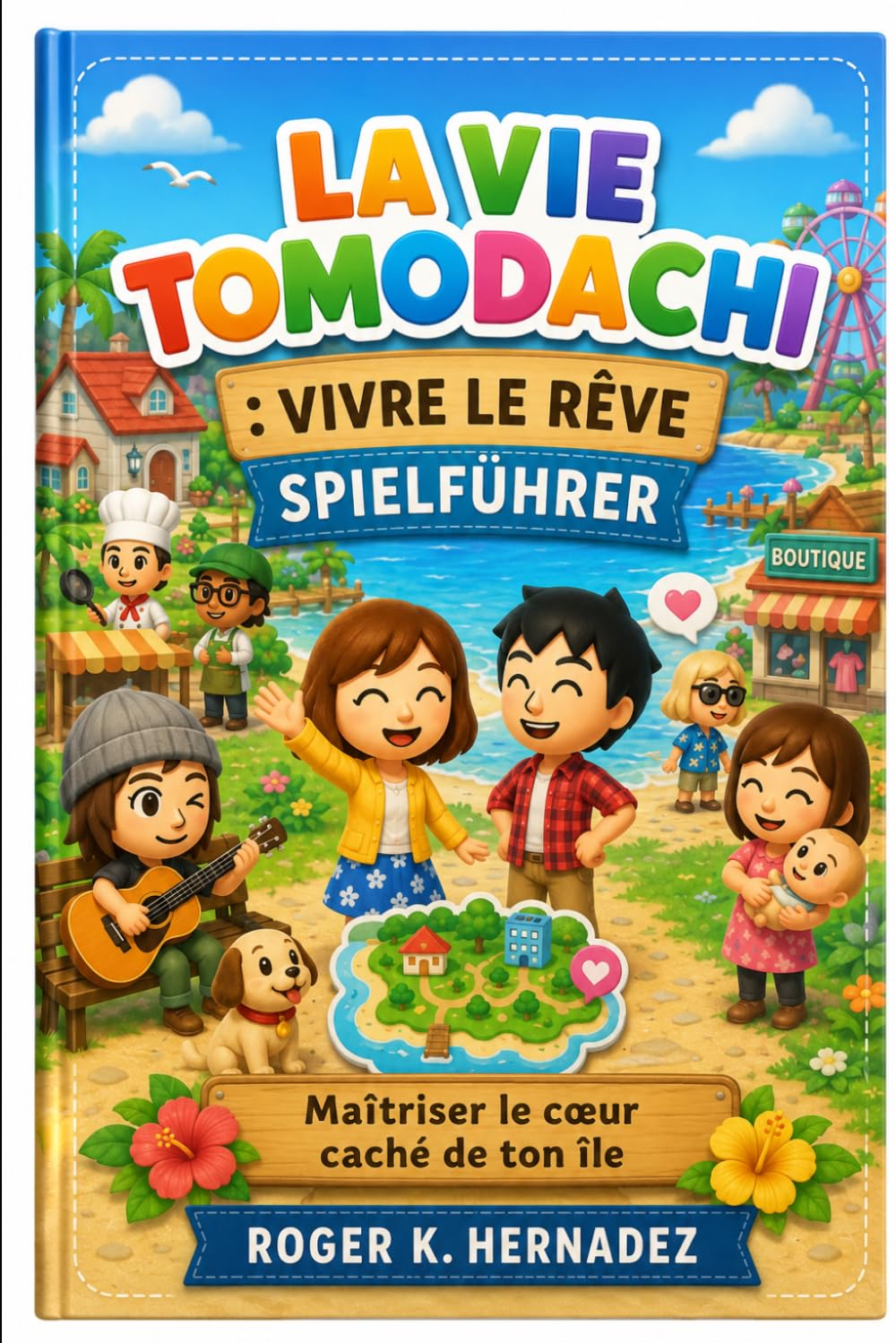LA VIE TOMODACHI : VIVRE LE RÊVE SPIELFÜHRER: Maîtriser le cœur caché de ton île