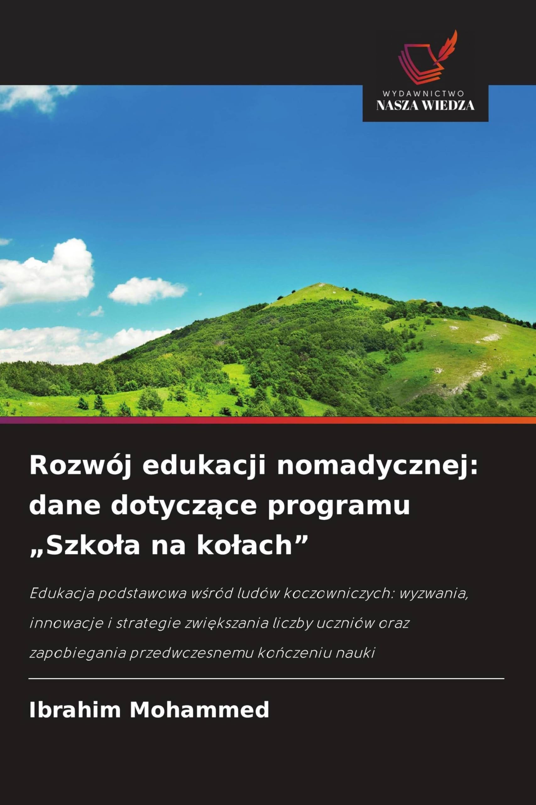 Rozwój edukacji nomadycznej: dane dotycz¿ce programu "Szko¿a na ko¿ach": Edukacja podstawowa w¿ród ludów koczowniczych: wyzwania, innowacje i ... zapobiegania przedwczesnemu ko¿czeniu nauki