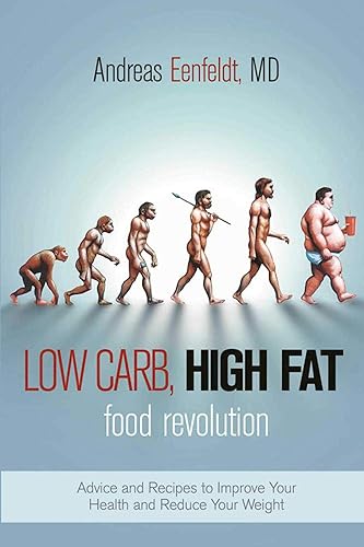 Low Carb, High Fat Food Revolution: Advice and Recipes to