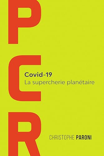 PCR: Covid-19 : LA supercherie planétaire (French Edition)