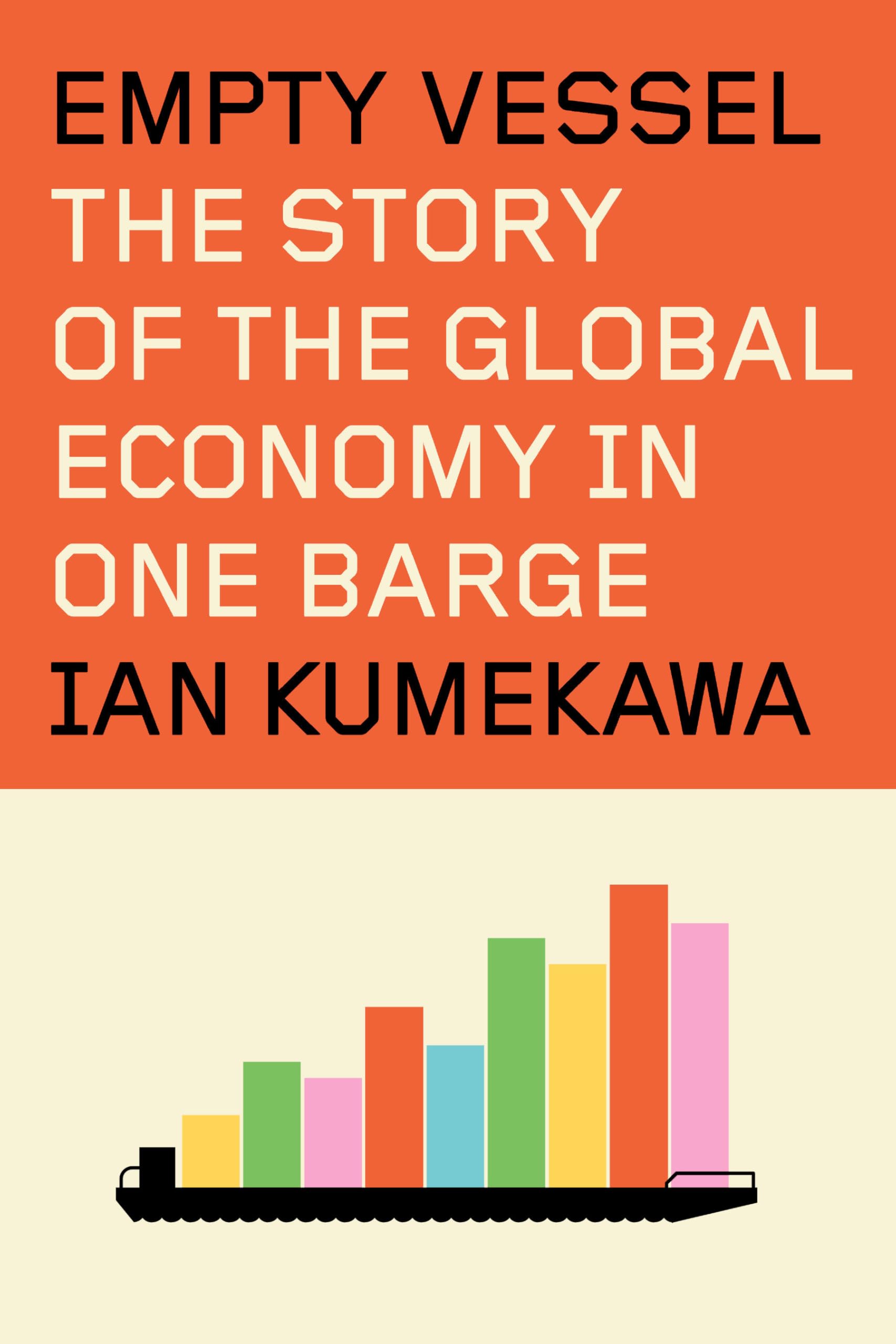 Empty Vessel: The Story of the Global Economy in One Barge