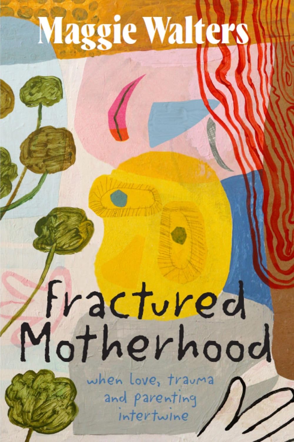 Fractured Motherhood: when love, trauma and parenting intertwine