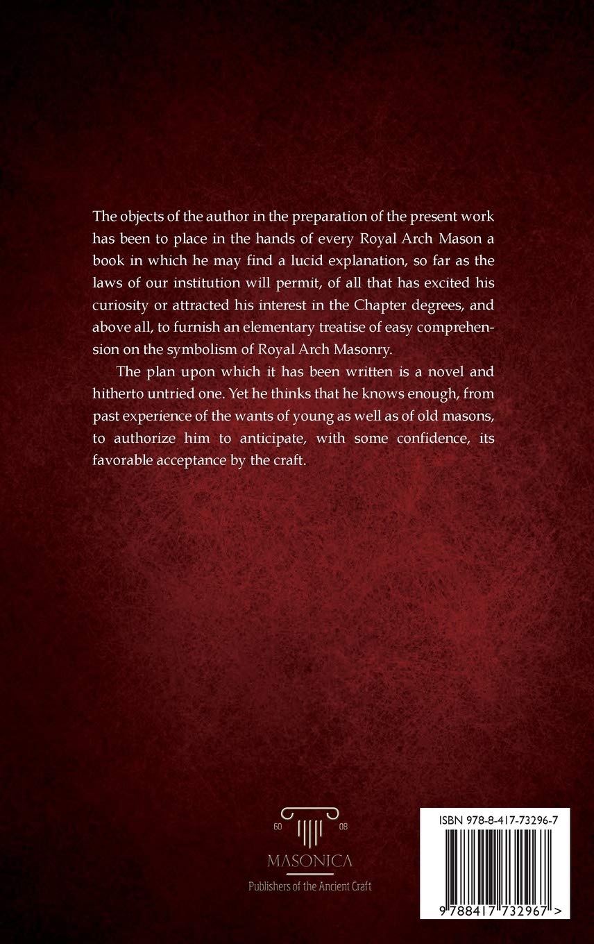 The Book Of The Chapter | Annotated | Illustrated: Monitorial Instructions in the Degrees of Mark, Past and Most Excellent Master and The Royal Arch