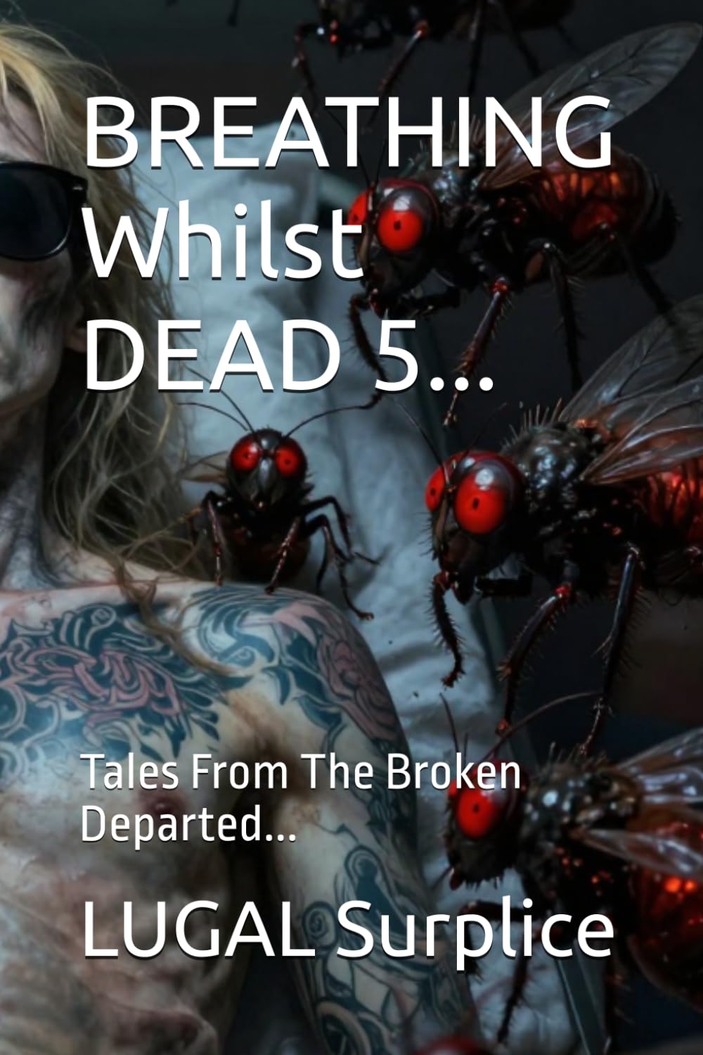 BREATHING Whilst DEAD 5...: Tales From The Broken Departed...