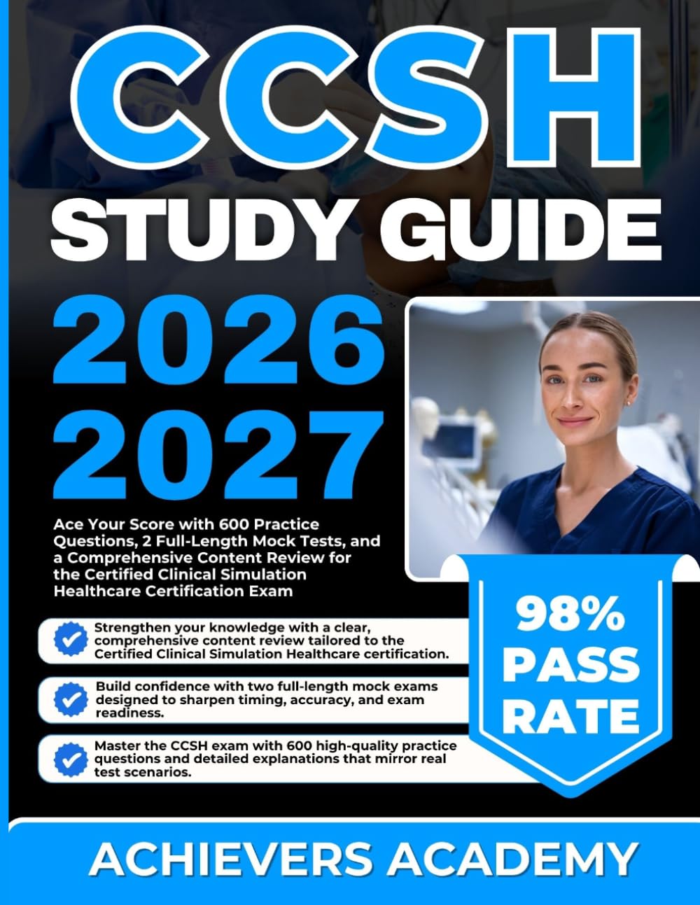 CCSH STUDY GUIDE 2026-2027: Ace Your Score with 600 Practice Questions, 2 Full-Length Mock Tests, and a Comprehensive Content Review for the Certified Clinical Simulation Healthcare Certification Exam