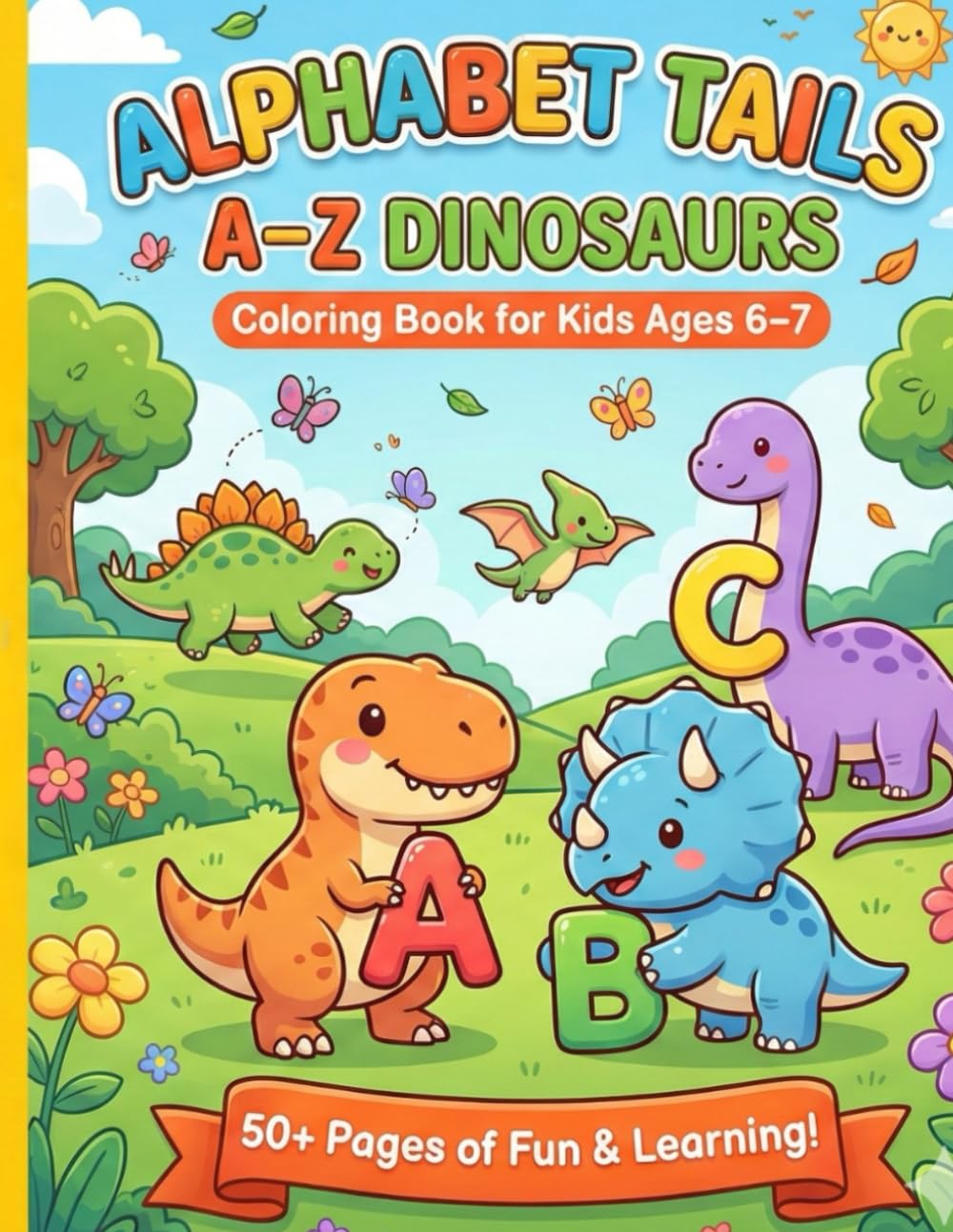 Alphabet Tails: A–Z Dinosaurs Coloring Book: Fun and Easy Alphabet Coloring Pages for Kids Ages 6–7 (Alphabet Tails – Learn the Alphabet with Animals)