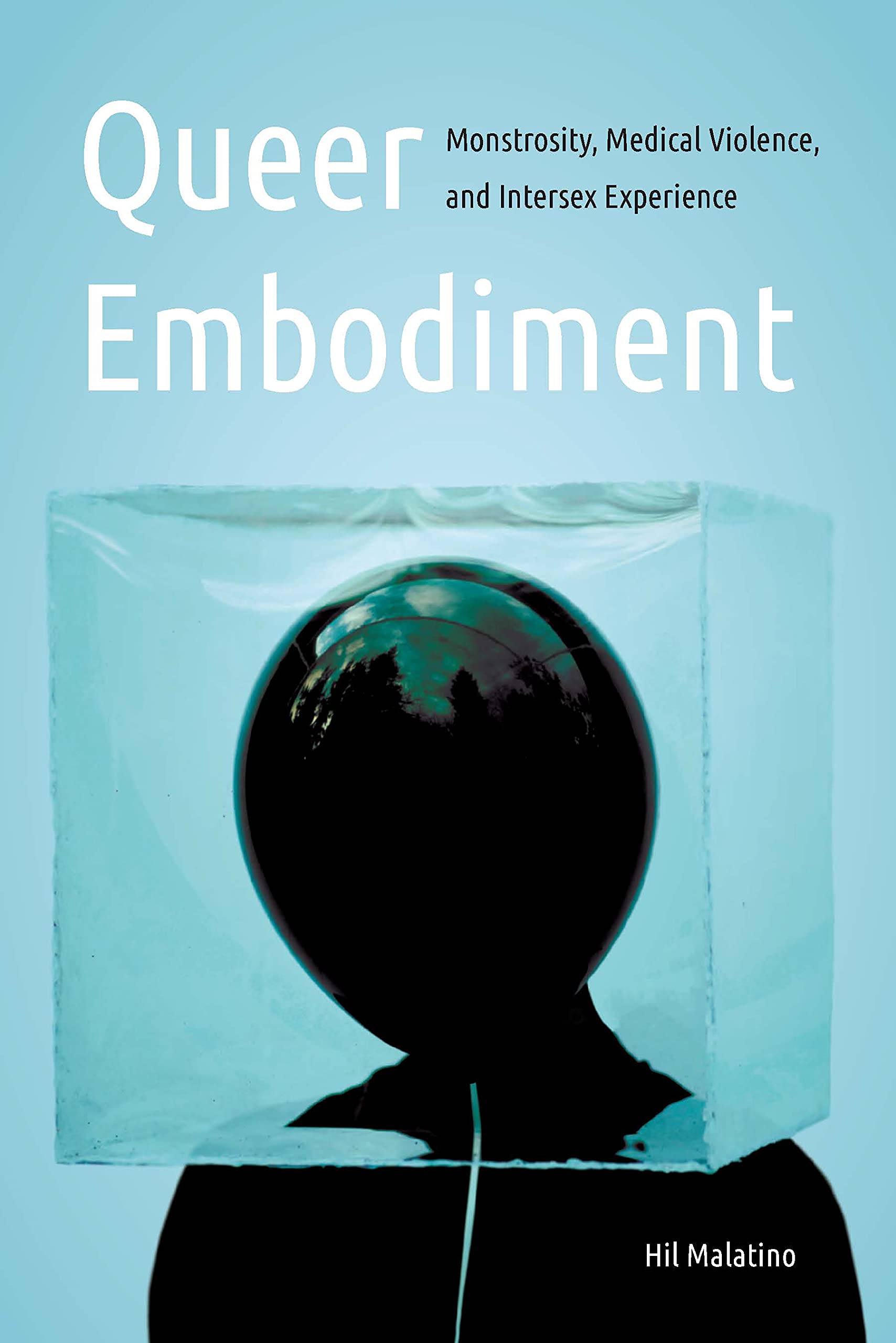 Queer Embodiment: Monstrosity, Medical Violence, and Intersex Experience (Expanding Frontiers: Interdisciplinary Approaches to Studies of Women, Gender, and Sexuality)