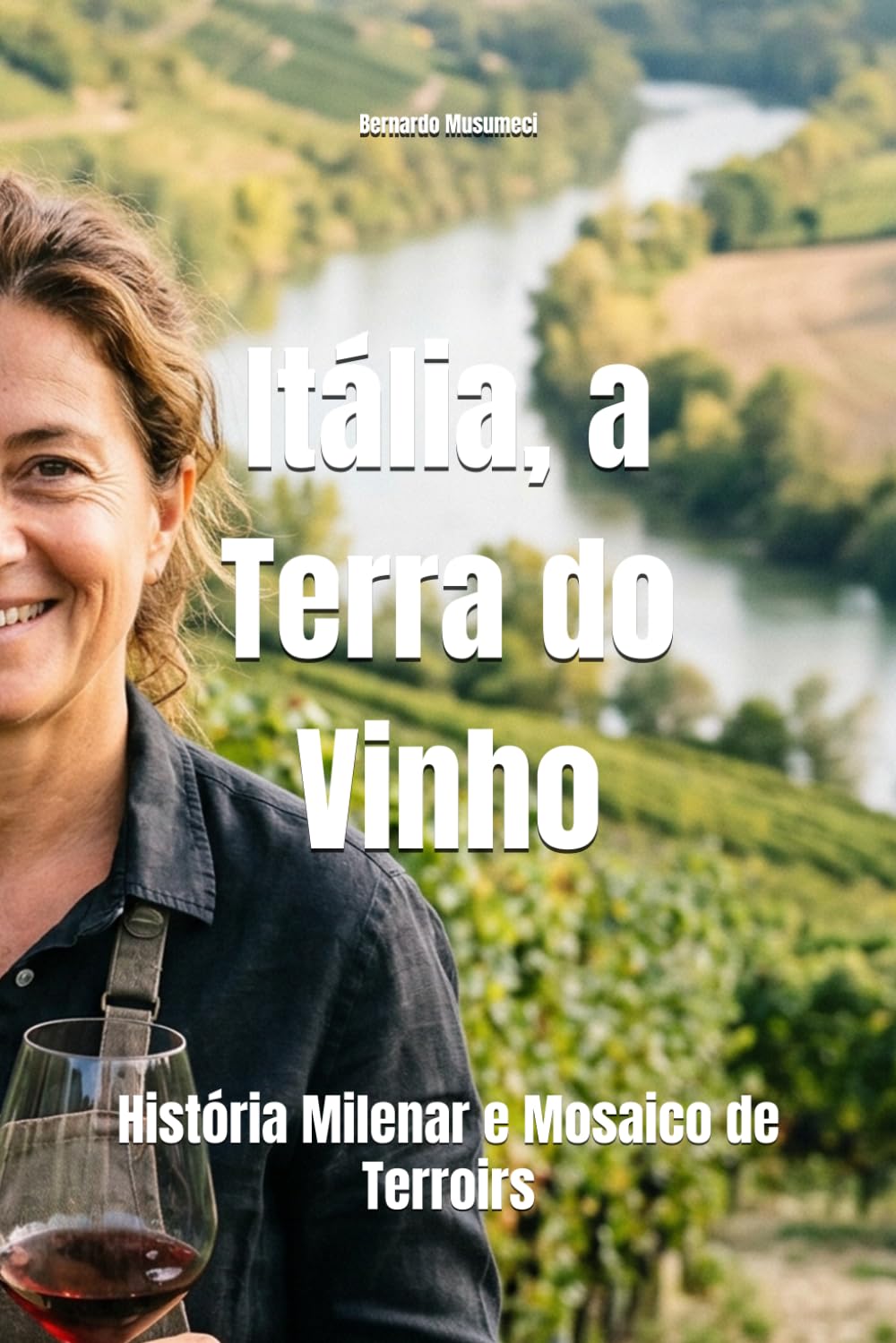 Itália, a Terra do Vinho: História Milenar e Mosaico de Terroirs (Wines of the World: Italy)