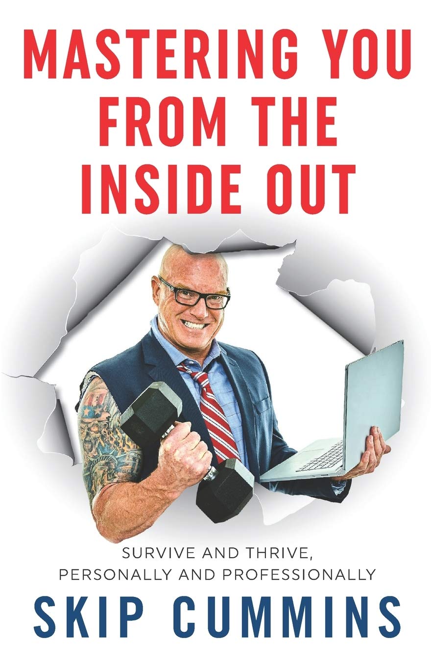 Mastering You From The Inside Out: Survive and Thrive, Personally and Professionally
