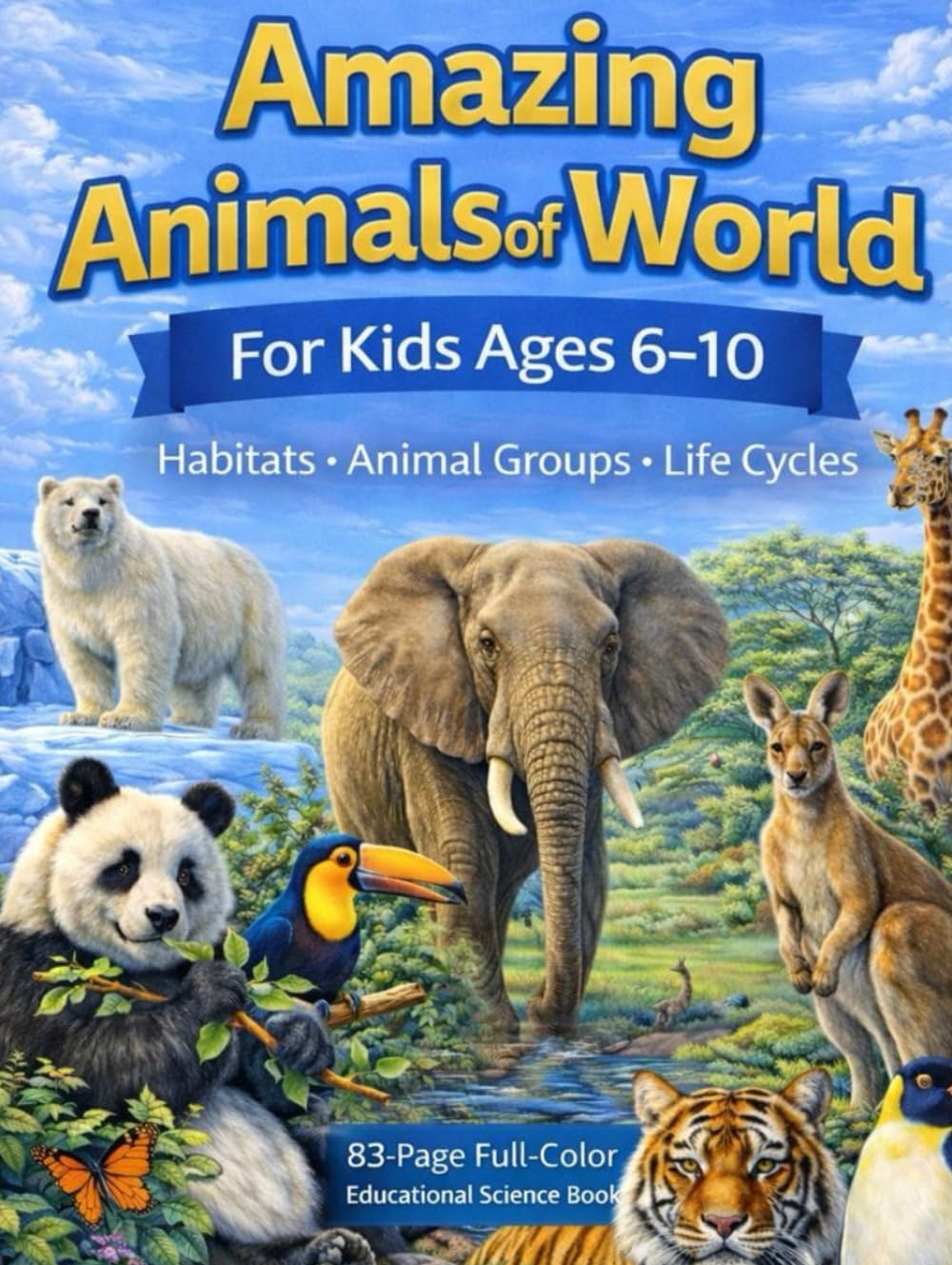 Amazing Animals of the World - A Educational Animal Book for Kids: A Beautiful illustrated book about habitats, animal groups, and life on Earth