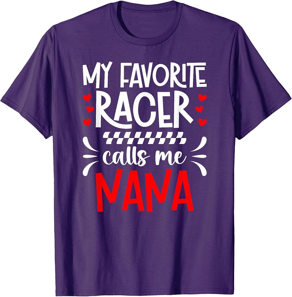 My Favorite Racer Calls Me Nana Race Nana Racing Nana T-Shirt